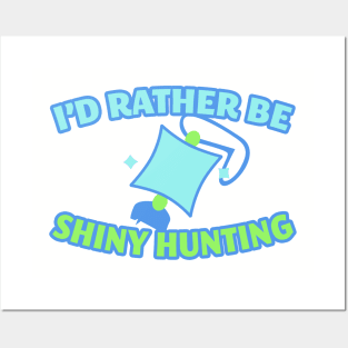 I'd Rather Be Shiny Hunting Posters and Art